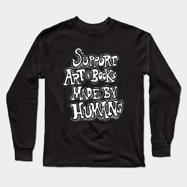 Support Art and Books Made By Humans v2 Black and White Long Sleeve T-Shirt by TheEND42